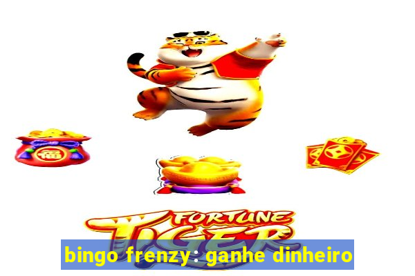 bingo frenzy: ganhe dinheiro